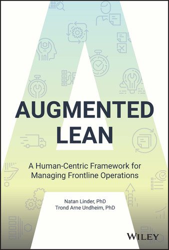 Augmented Lean (A Human-Centric Framework for Managing Frontline Operations) by Natan Linder, Trond Arne Undheim, 9781119906001