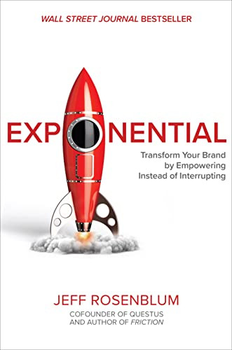 Exponential: Transform Your Brand by Empowering Instead of Interrupting by Jeff Rosenblum, 9781264268146