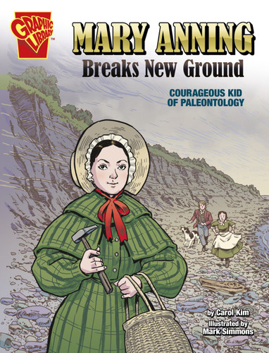 Mary Anning Breaks New Ground (Courageous Kid of Paleontology) by Carol Kim, Mark Simmons, 9781666334289