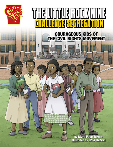 The Little Rock Nine Challenge Segregation (Courageous Kids of the Civil Rights Movement) - 9781666334449 by Myra Faye Turner, Dolo Okecki, 9781666334449
