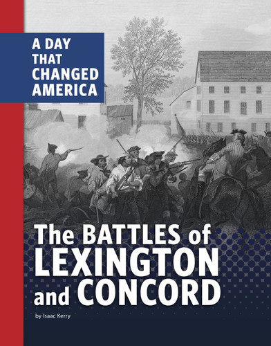 The Battles of Lexington and Concord (A Day that Changed America) by Isaac Kerry, 9781666341577