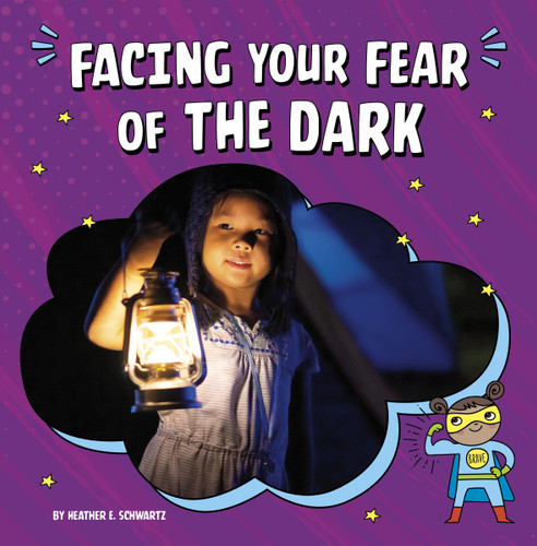 Facing Your Fear of the Dark - 9781666355529 by Heather E. Schwartz, 9781666355529