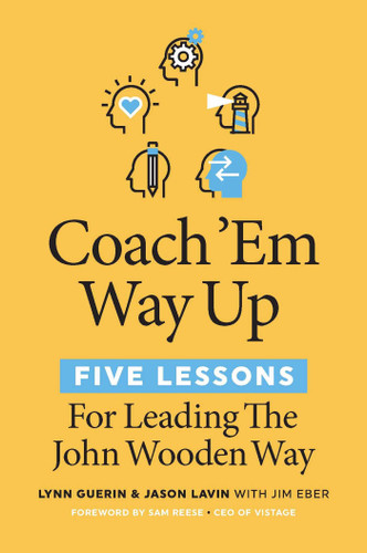Coach 'Em Way Up (5 Lessons for Leading the John Wooden Way) by Lynn Guerin, Jason Lavin, Jim Eber, Sam Reese, 9781642011210