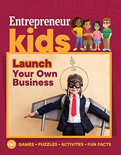 Entrepreneur Kids: Launch Your Own Business by The Staff of Entrepreneur Media, 9781642011401