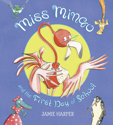 Miss Mingo and the First Day of School by Jamie Harper, Jamie Harper, 9780763641344
