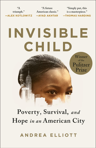Invisible Child (Poverty, Survival & Hope in an American City (Pulitzer Prize Winner)) - 9780812986952 by Andrea Elliott, 9780812986952