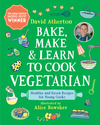 Bake, Make, and Learn to Cook Vegetarian (Healthy and Green Recipes for Young Cooks) by David Atherton, Alice Bowsher, 9781536228434