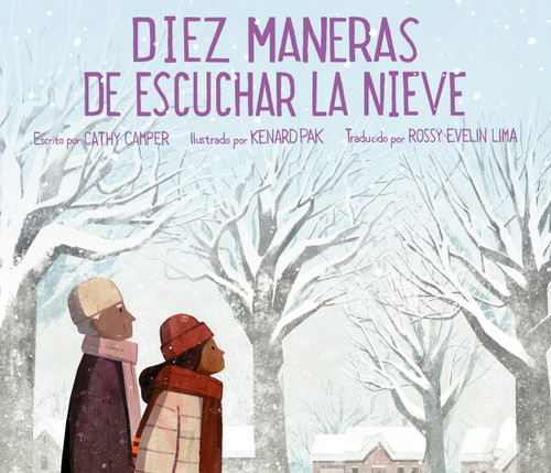 Diez maneras de escuchar la nieve (Spanish Edition) by Cathy Camper, Kenard Pak, Rossy Evelin Lima, 9780593532331