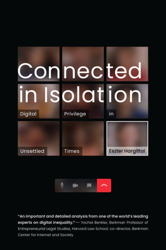 Connected in Isolation (Digital Privilege in Unsettled Times) by Eszter Hargittai, 9780262047371