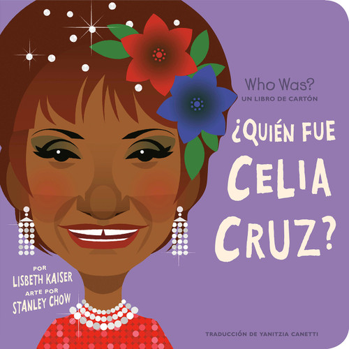¿Quién fue Celia Cruz?: ¿Quién fue? Un libro de cartón (Spanish Edition) by Lisbeth Kaiser, Stanley Chow, Yanitzia Canetti, Adriana Dominguez, Who HQ, 9780593522585 ¿Quién fue Celia Cruz?: ¿Quién fue? Un libro de cartón (Spanish Edition) by Lisbeth Kaiser, Stanley Chow, Yanitzia Canetti, Adriana Dominguez, Who HQ, 9780593522585