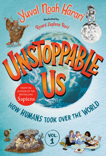 Unstoppable Us, Volume 1: How Humans Took Over the World by Yuval Noah Harari, Ricard Zaplana Ruiz, 9780593643464