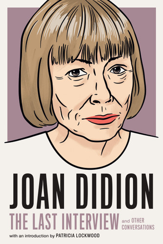 Joan Didion:The Last Interview (and Other Conversations) by MELVILLE HOUSE, Patricia Lockwood, 9781685890117