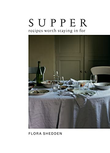 Supper (Recipes Worth Staying in For) by Flora Shedden, 9781784885274