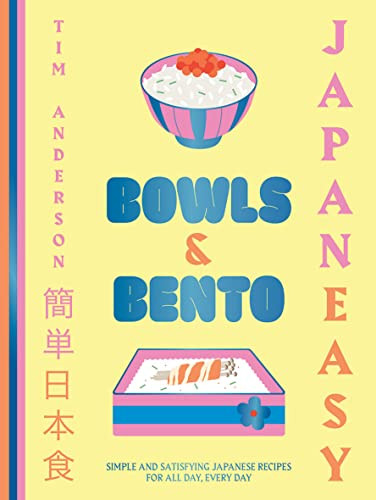 JapanEasy Bowls & Bento (Simple and Satisfying Japanese Recipes for All Day, Every Day) by Tim Anderson, 9781784885694