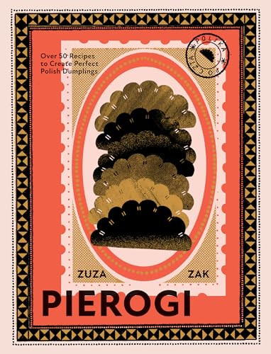 Pierogi (Over 50 Recipes to Create Perfect Polish Dumplings) by Zuza Zak, 9781787137783 Pierogi (Over 50 Recipes to Create Perfect Polish Dumplings) by Zuza Zak, 9781787137783