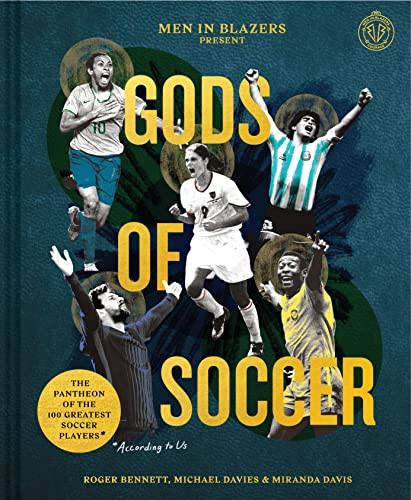 Men in Blazers Present Gods of Soccer (The Pantheon of the 100 Greatest Soccer Players (According to Us)) by Roger Bennett, Michael Davies, Miranda Davis, Nate Kitch, 9781797208015 Men in Blazers Present Gods of Soccer (The Pantheon of the 100 Greatest Soccer Players (According to Us)) by Roger Bennett, Michael Davies, Miranda Davis, Nate Kitch, 9781797208015