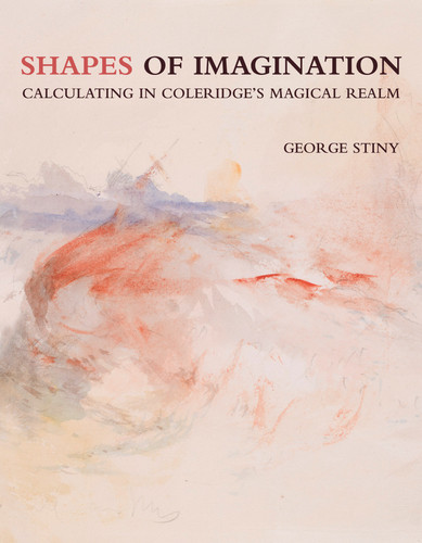 Shapes of Imagination (Calculating in Coleridge's Magical Realm) by George Stiny, 9780262544139