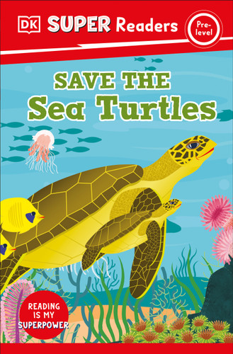 DK Super Readers Pre-Level Save the Sea Turtles - 9780744072709 by DK, 9780744072709