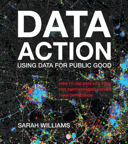 Data Action (Using Data for Public Good) - 9780262545310 by Sarah Williams, 9780262545310
