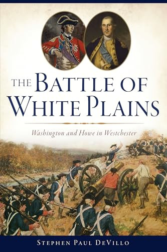 The Battle of White Plains (Washington and Howe in Westchester) by Stephen Paul Paul DeVillo, 9781467152372