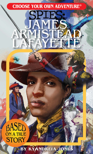 Choose Your Own Adventure Spies: James Armistead Lafayette by Kyandreia Jones, Gabriel Moreno, Gabhor Utomo, 9781937133313