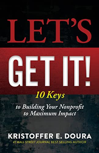 Let's Get It! (10 Keys to Building Your Nonprofit to Maximum Impact) by Kristoffer E. Doura, 9781631958939