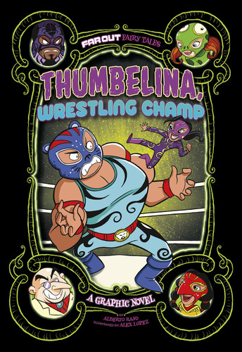 Thumbelina, Wrestling Champ (A Graphic Novel) by Alberto Rayo, Álex López, 9781496584458