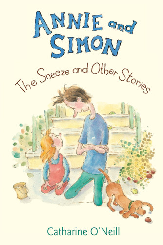 Annie and Simon: The Sneeze and Other Stories (The Sneeze and Other Stories) by Catharine O'Neill, Catharine O'Neill, 9780763649210