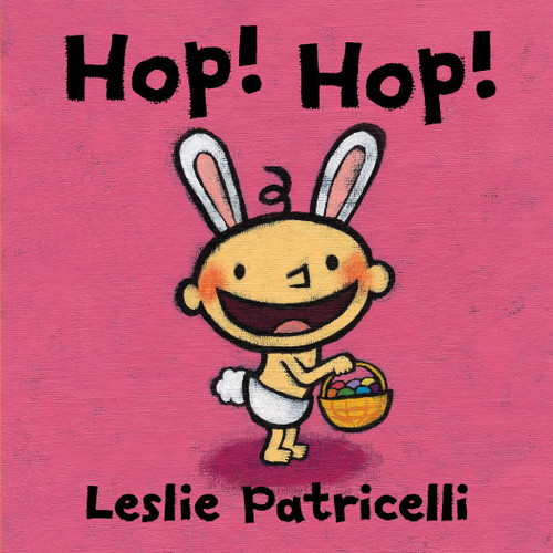 Hop! Hop! ((A Colorful Easter Holiday Adventure for Babies and Toddlers)) by Leslie Patricelli, Leslie Patricelli, 9780763663193