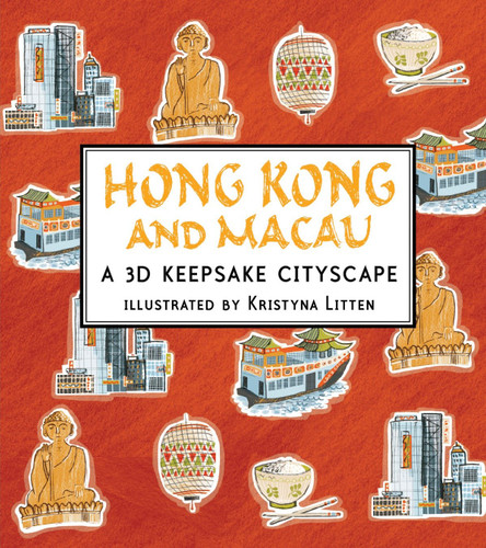 Hong Kong and Macau: A 3D Keepsake Cityscape (Miniature Edition) by Kristyna Litten, Kristyna Litten, 9780763664169