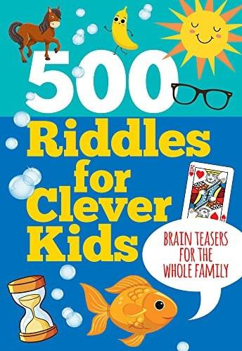 500 Riddles for Clever Kids (Brain Teasers for the Whole Family), 9781441339522 500 Riddles for Clever Kids (Brain Teasers for the Whole Family), 9781441339522
