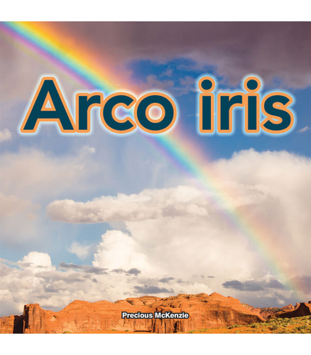 Arco iris (Rainbows) (Spanish Edition) by Precious Mckenzie, 9781641560184 Arco iris (Rainbows) (Spanish Edition) by Precious Mckenzie, 9781641560184
