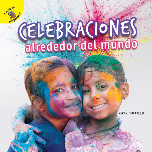 Descubrámoslo (Let's Find Out) Celebraciones alrededor del mundo (Celebrations Around the World) (Spanish Edition) by Katy  Duffield, 9781641569392 Descubrámoslo (Let's Find Out) Celebraciones alrededor del mundo (Celebrations Around the World) (Spanish Edition) by Katy  Duffield, 9781641569392