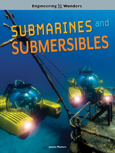 Engineering Wonders Submarines and Submersibles by Joanne Mattern, 9781643690506