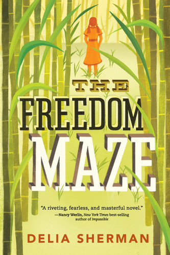 The Freedom Maze by Delia Sherman, 9780763669751