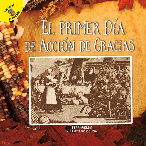El primer Día de Acción de Gracias (The First Thanksgiving) (Spanish Edition) by Santiago Ochoa, Terri  Fields, 9781731605429 El primer Día de Acción de Gracias (The First Thanksgiving) (Spanish Edition) by Santiago Ochoa, Terri  Fields, 9781731605429