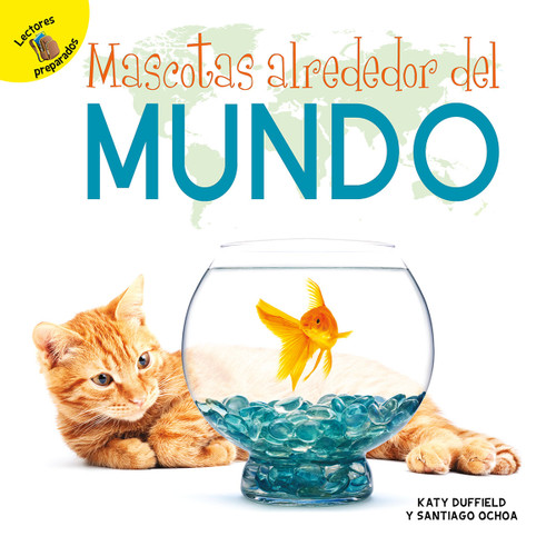 Mascotas alrededor del mundo (Pets Around the World) (Spanish Edition) - 9781731605559 by Santiago Ochoa, Katy Duffield, 9781731605559