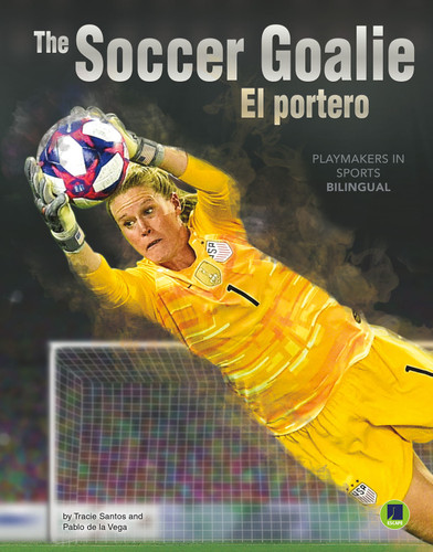The Soccer Goalie (El portero) (Bilingual Edition) by Madison Capitano, Pablo  de la Vega, 9781731628947
