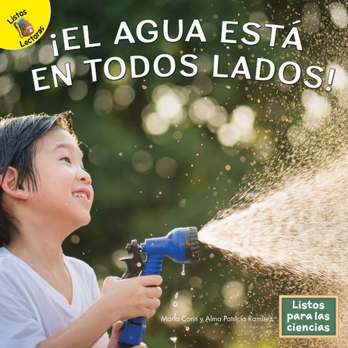 ¡El agua está en todos lados! (Spanish Edition) by Marla Conn, Alma Patricia Ramirez, 9781731648693