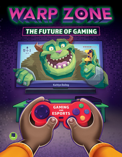 Warp Zone: The Future of Gaming by Kaitlyn Duling, 9781731648792