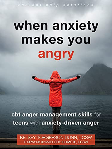 When Anxiety Makes You Angry (CBT Anger Management Skills for Teens with Anxiety-Driven Anger) by Kelsey Torgerson Dunn, Mallory Grimste, 9781684038367 When Anxiety Makes You Angry (CBT Anger Management Skills for Teens with Anxiety-Driven Anger) by Kelsey Torgerson Dunn, Mallory Grimste, 9781684038367