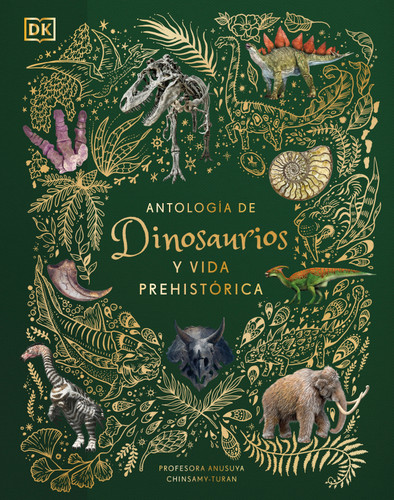Antologia de dinosaurios y vida prehistorica (Dinosaurs and Other Prehistoric Life) (Spanish Edition) by Professor Anusuya Chinsamy-Turan, 9780744064391