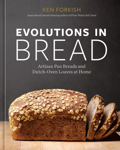 Evolutions in Bread (Artisan Pan Breads and Dutch-Oven Loaves at Home [A baking book]) by Ken Forkish, 9781984860378