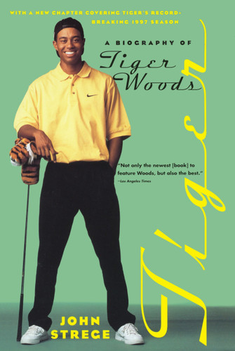 Tiger (A Biography of Tiger Woods) by John Strege, 9780767901451