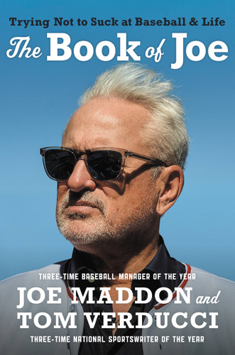 The Book of Joe (Trying Not to Suck at Baseball and Life) by Joe Maddon, Tom Verducci, 9781538751794