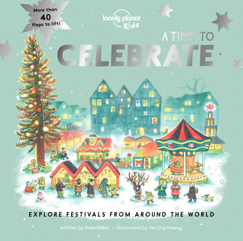 Lonely Planet Kids A Time to Celebrate by Kate Baker, Ya Ling Huang, 9781838695323