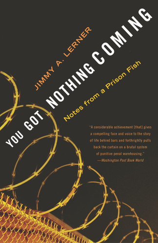 You Got Nothing Coming (Notes From a Prison Fish) by Jimmy A. Lerner, 9780767909198