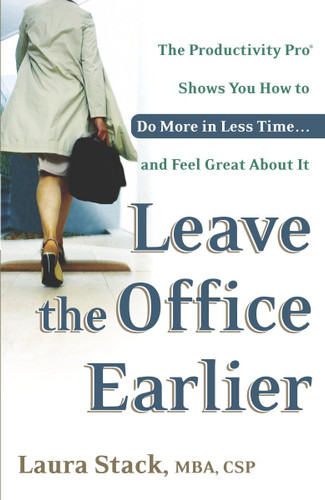 Leave the Office Earlier (The Productivity Pro Shows You How to Do More in Less Time...and Feel Great About It) by Laura Stack, 9780767916264