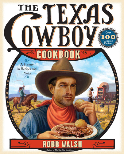 The Texas Cowboy Cookbook (A History in Recipes and Photos) by Robb Walsh, 9780767921497