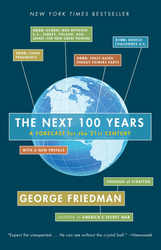 The Next 100 Years (A Forecast for the 21st Century) by George Friedman, 9780767923057